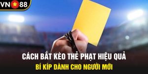 Cách Bắt Kèo Thẻ Phạt Hiệu Quả: Bí Kíp Dành Cho Người Mới