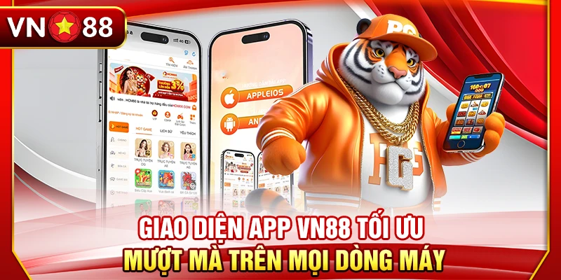 Giao diện App VN88 tối ưu, mượt mà trên mọi dòng máy